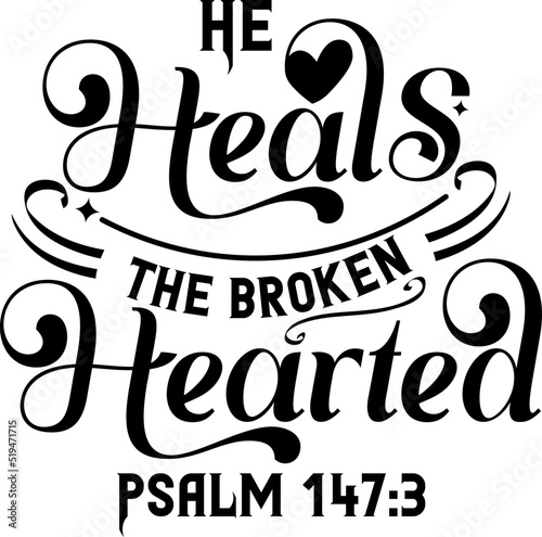 He heals the broken heart, Psalm 147:3, Bible verse lettering calligraphy, Christian scripture motivation poster and inspirational wall art. Hand drawn bible quote. photo