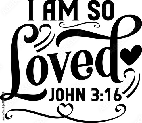 I am so loved, John 3:16, Bible verse lettering calligraphy, Christian scripture motivation poster and inspirational wall art. Hand drawn bible quote.