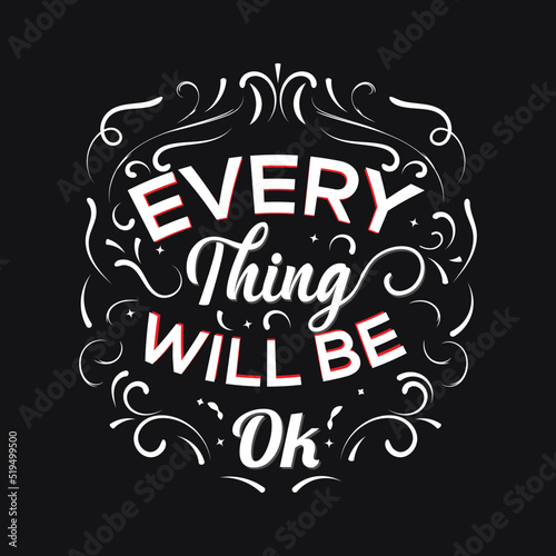 Everything Will Be Ok Lettering Typography T Shirt Design Vector