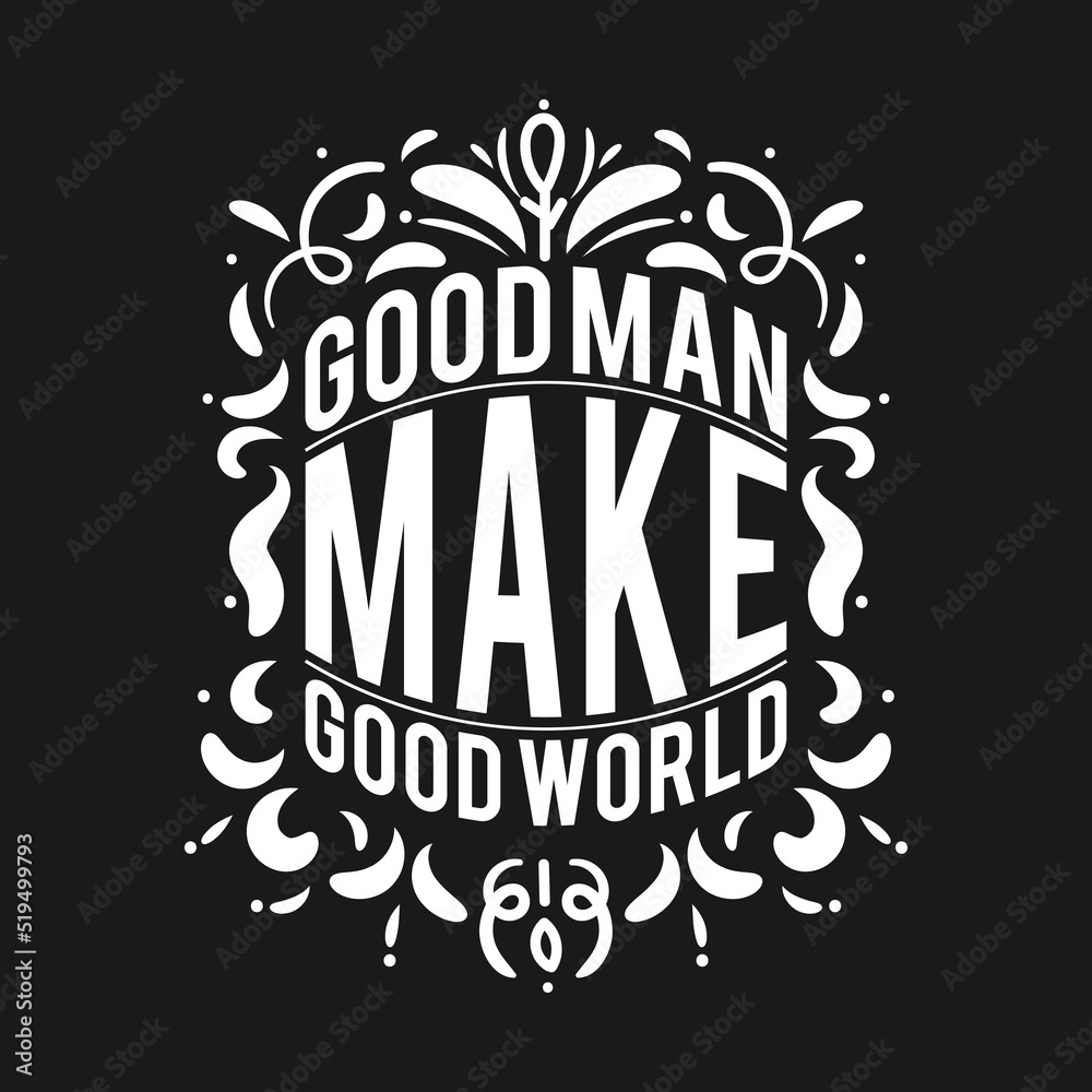 Good Man Make Good World Typography T shirt Design Vector