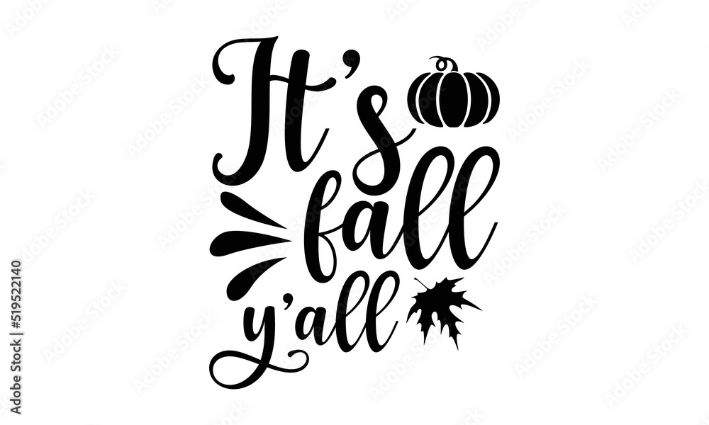 Obraz premium It’s fall y’all- Thanksgiving t-shirt design, Funny Quote EPS, Calligraphy graphic design, Handmade calligraphy vector illustration, Hand written vector sign, SVG Files for Cutting