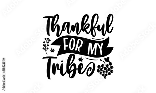 Thankful for my tribe- Thanksgiving t-shirt design  SVG Files for Cutting  Handmade calligraphy vector illustration  Calligraphy graphic design  Funny Quote EPS