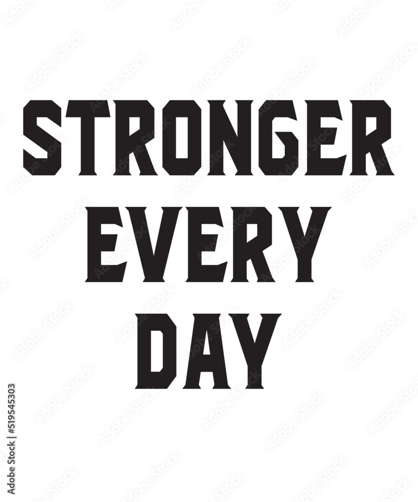 Stronger Every Dayis a vector design for printing on various surfaces like t shirt, mug etc. 
