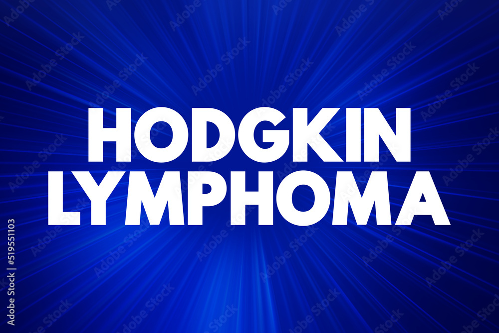 Hodgkin lymphoma - type of cancer that affects the lymphatic system, text concept background