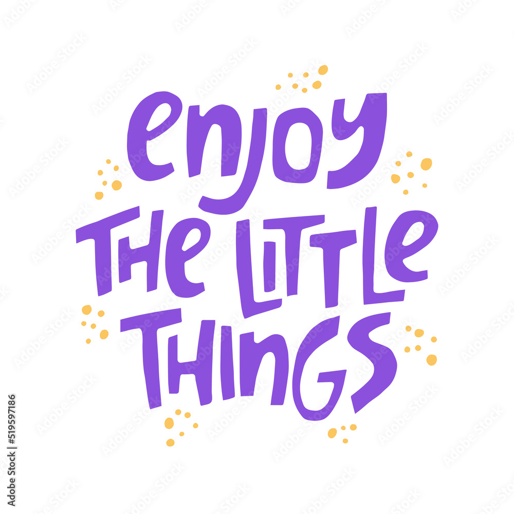 Fototapeta premium Enjoy the little things - hand-drawn quote. Creative lettering illustration for posters, cards, etc.