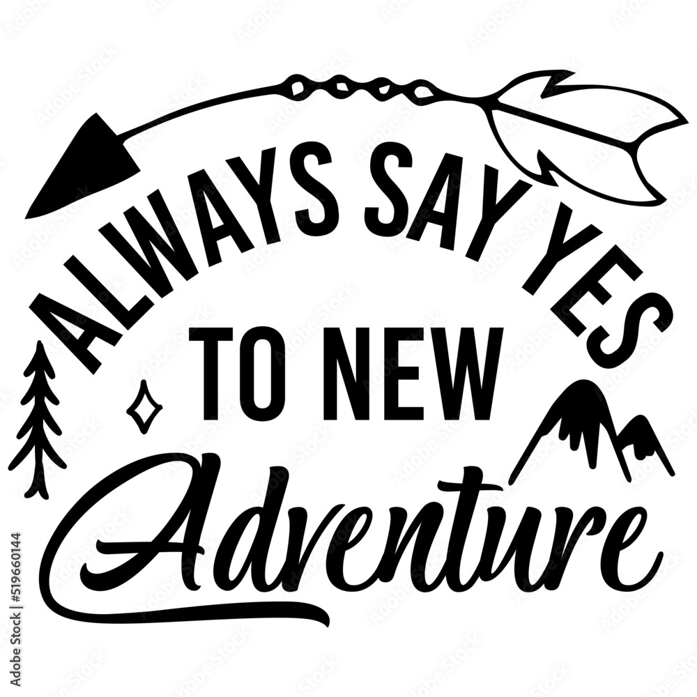 ALways say yes to new adventure