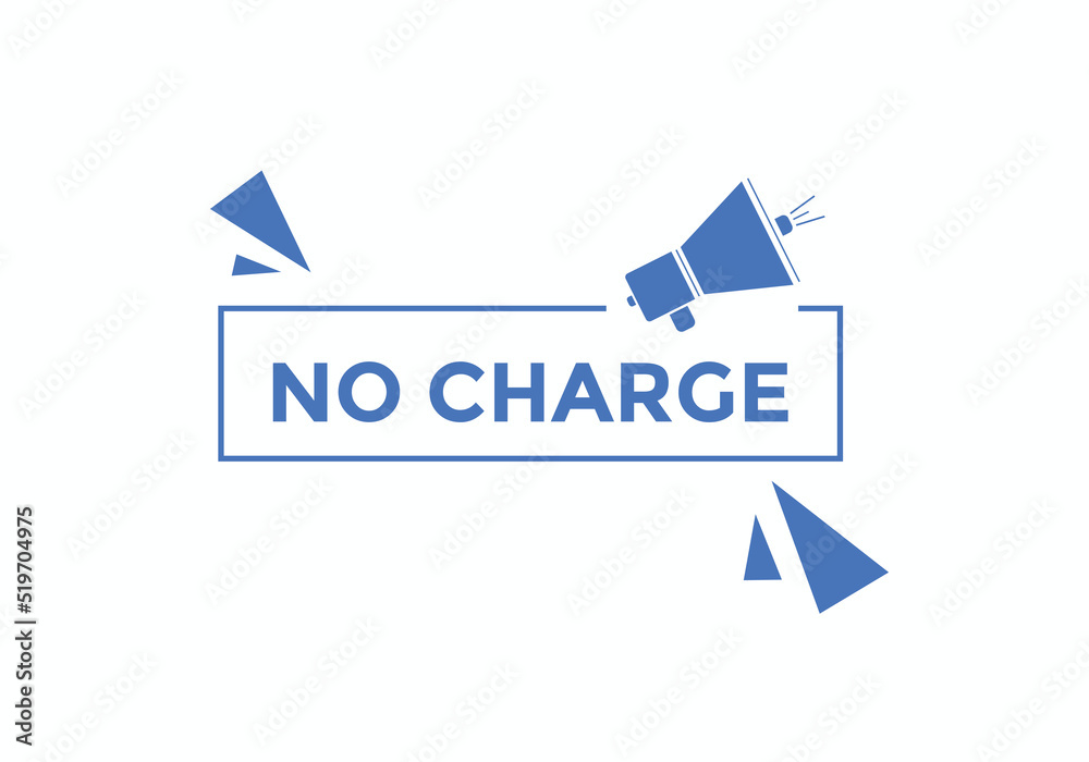 No charge button. No charge speech bubble
No charge button. No charge speech bubble