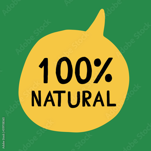 100% Natural - modern hand drawn green bubble speech with the concept of healthy lifestyle, eco, bio food label for cafe menu, restaurant, web article, organic veggie market, and vegetarian products.