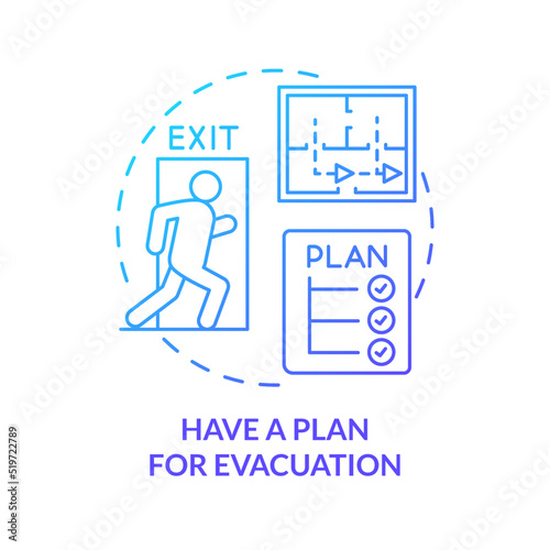 Have plan for evacuation blue gradient concept icon. Disaster tip abstract idea thin line illustration. Leaving home safely. Exit route. Isolated outline drawing. Myriad Pro-Bold font used