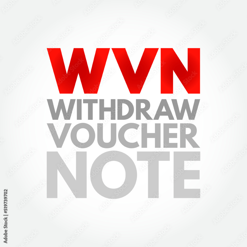 WVN - Withdraw Voucher Note acronym, business concept background