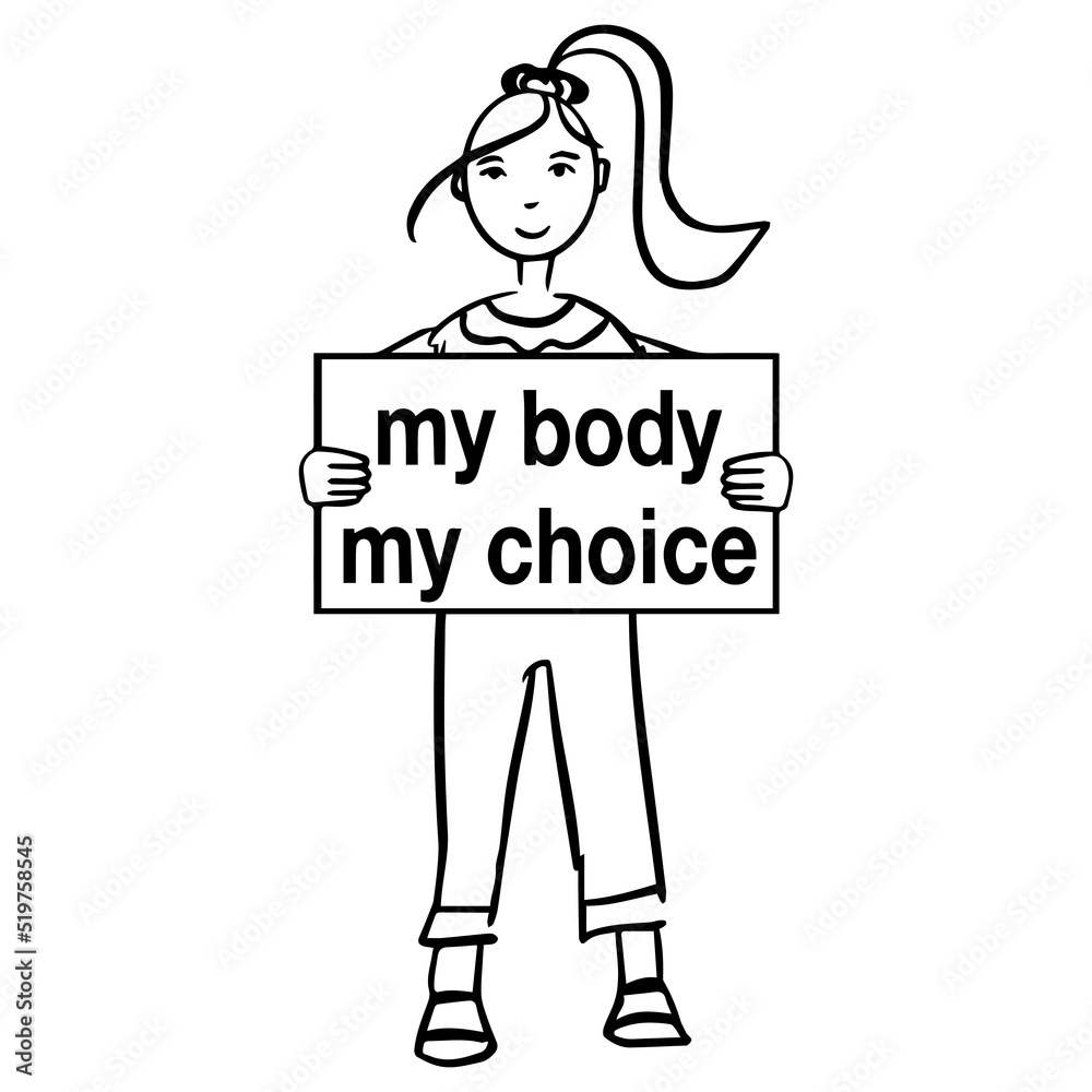 vector image of a girl with a poster with the inscription My body My choice vector image of a girl with a poster with the inscription My body My choice