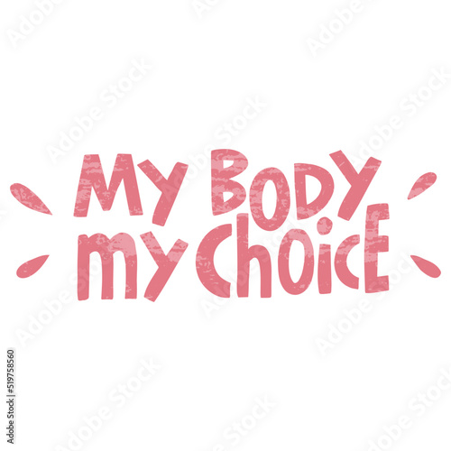 vector handwritten inscription My body my choice in a casual style in pink