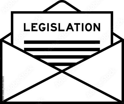 Envelope and letter sign with word legislation as the headline