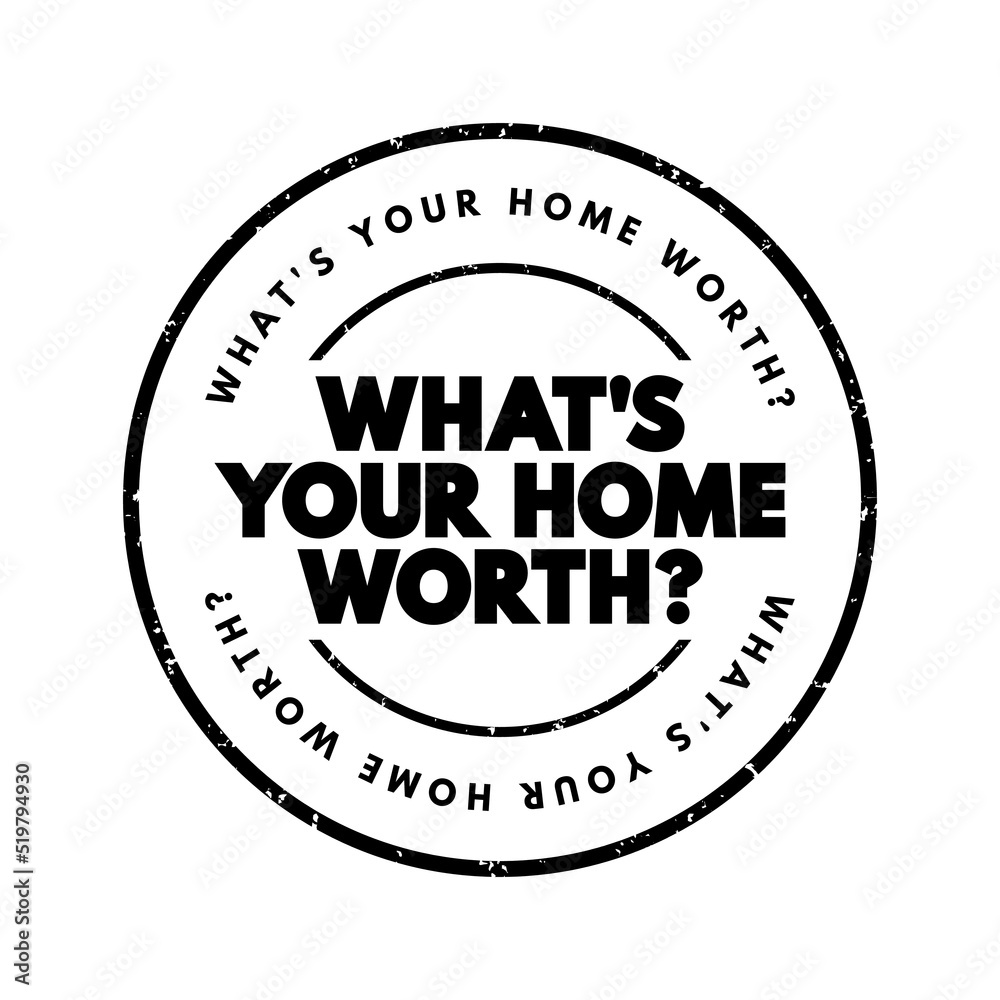 What's your home worth question text stamp, concept background