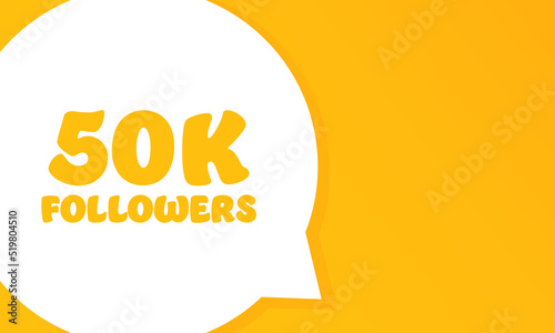 50K Followers. Speech bubble with 50K Followers text. 2d illustration. Flat style. Vector line icon for Business and Advertising