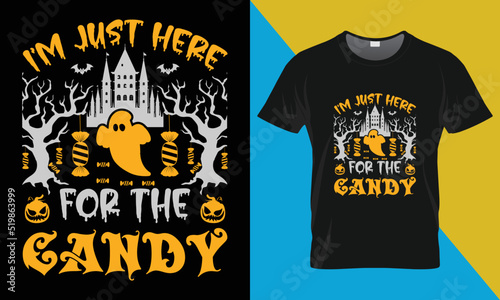 Halloween t-shirt design  I   m just here for the Candy