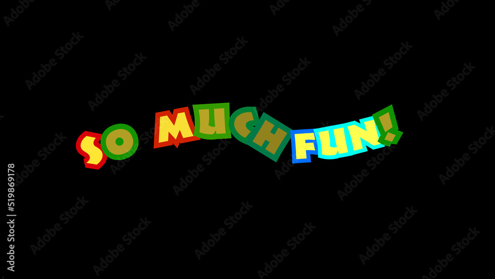 A happy cartoon illustration with flamboyant characters, composing the phrase So much fun!
