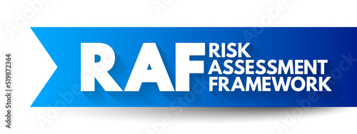 RAF - Risk Assessment Framework is an approach for prioritizing and sharing information about the security risks posed to an information technology organization, acronym concept background