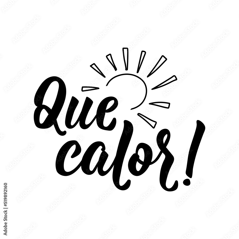 Que calor. Lettering. Translation from Spanish What a heat. Element