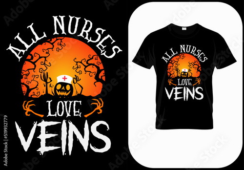 All nurses love veins, funny Halloween nurse costume idea. Cute Halloween party t shirt print design. Quotes sayings for nurses. Scary witch nurse poster, banner, card 
