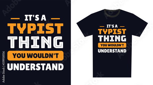 Typist T Shirt Design. It's a Typist Thing, You Wouldn't Understand