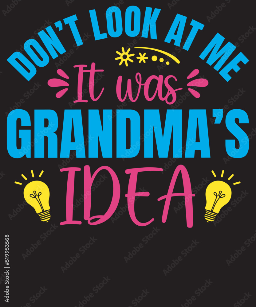Don't look at me it was grandma's idea funny typography new design