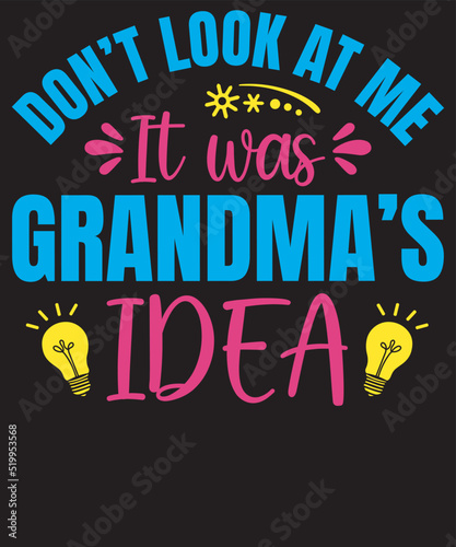 Don't look at me it was grandma's idea funny typography new design © GDRShahin