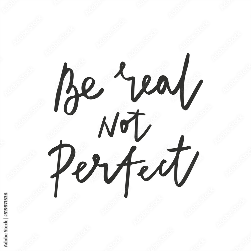 Be real not perfect, Mental health support. Self love lettering. Positive quotes Be real not perfect, Mental health support. Self love lettering. Positive quotes