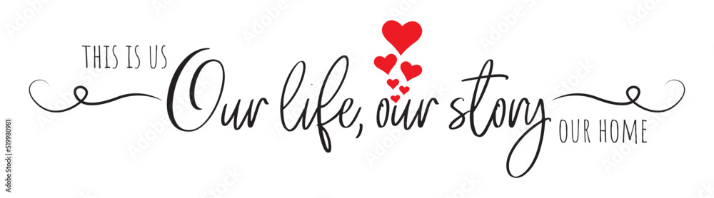 This is us, our life, our story, our home, vector. Wording design ...