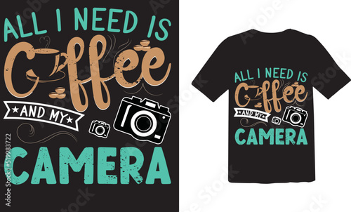 Valokuva All I need is coffee and my camera T-shirt design, coffee t-shirt design