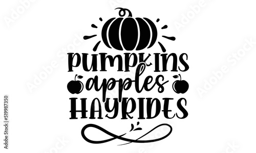 Pumpkins apples hayrides- Thanksgiving t-shirt design  Hand drawn lettering phrase  Funny Quote EPS  Hand written vector sign  SVG Files for Cutting Cricut and Silhouette