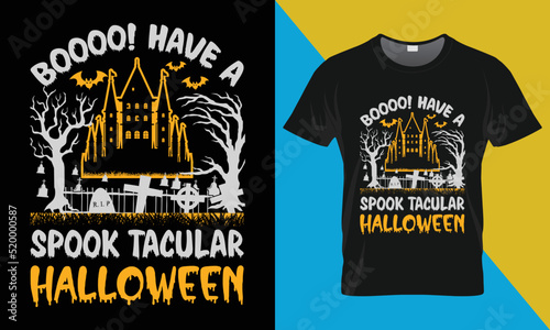 Halloween t-shirt design, boooo! have a spook tacular halloween