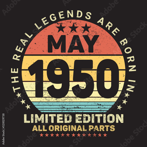 The Real Legends Are Born In May 1950, Birthday gifts for women or men, Vintage birthday shirts for wives or husbands, anniversary T-shirts for sisters or brother