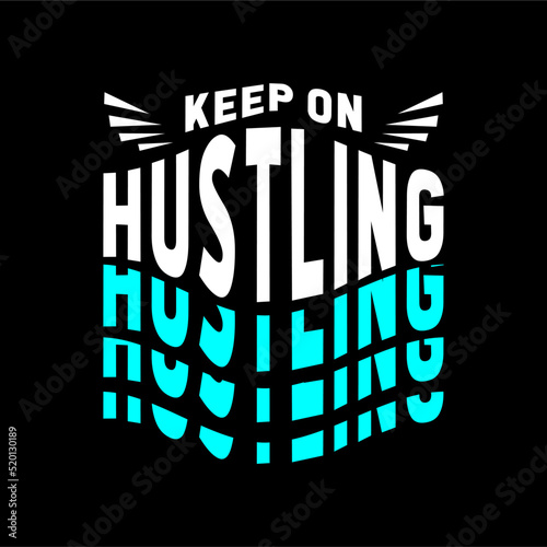 Keep on hustling quote design vector typography graphics print etc