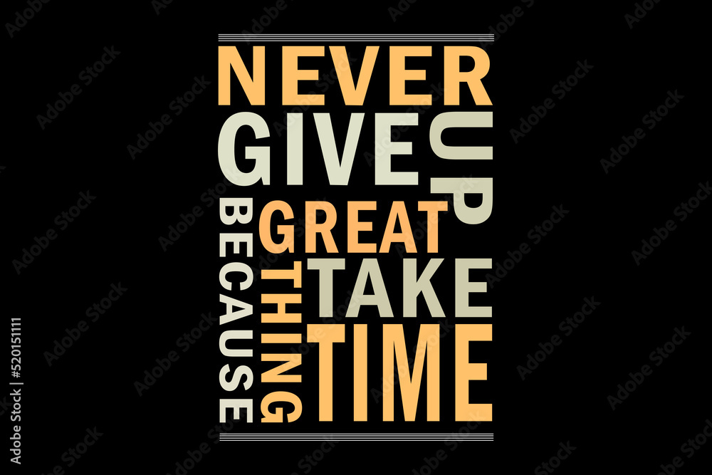Never Give Up Because Great Things Take Time Design Landscape