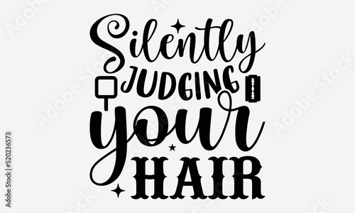 Silently judging your hair- Hairdresser T-shirt Design, SVG Designs Bundle, cut files, handwritten phrase calligraphic design, funny eps files, svg cricut