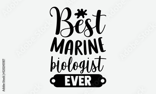 Canvas-taulu Best marine biologist ever- Biologist T-shirt Design, Handwritten Design phrase,