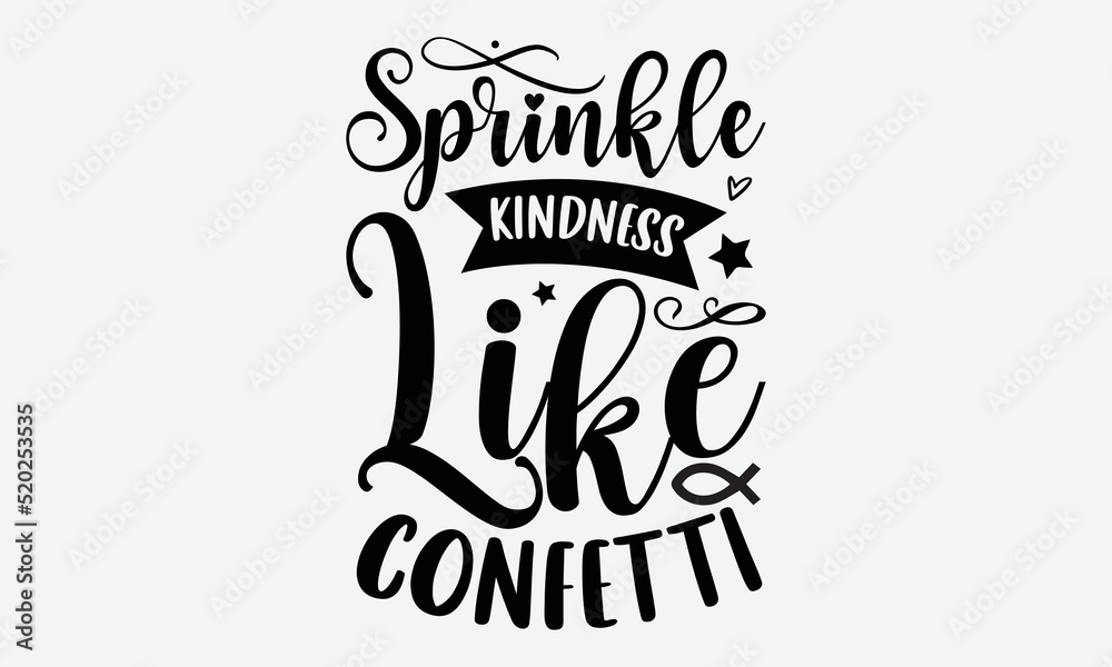 Sprinkle kindness like confetti Christian Tshirt Design, Handwritten