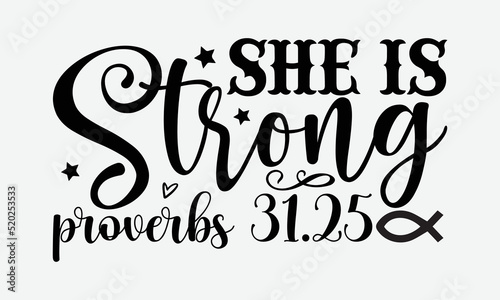 She is strong proverbs 31.25- Christian T-shirt Design, SVG Designs Bundle, cut files, handwritten phrase calligraphic design, funny eps files, svg cricut
