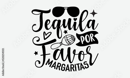 Tequila por favor margaritas- Cinco de mayo T-shirt Design, lettering poster quotes, inspiration lettering typography design, handwritten lettering phrase, svg, eps