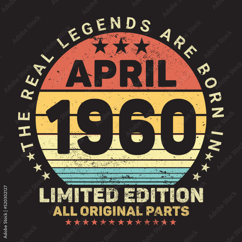 The Real Legends Are Born In April 1960, Birthday gifts for women or men, Vintage birthday shirts for wives or husbands, anniversary T-shirts for sisters or brother