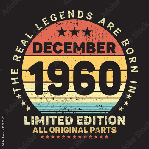 The Real Legends Are Born In December 1960  Birthday gifts for women or men  Vintage birthday shirts for wives or husbands  anniversary T-shirts for sisters or brother
