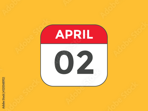 April 2 calendar reminder. 2nd April daily calendar icon template. Vector illustration 
