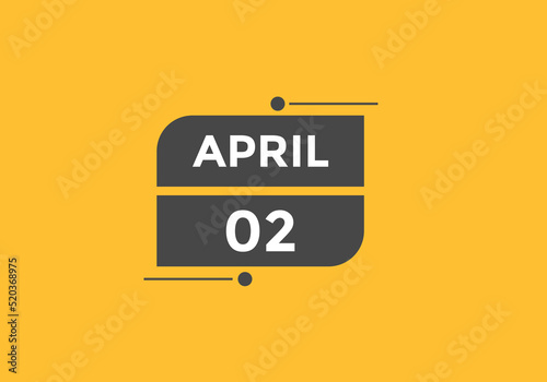 April 2 calendar reminder. 2nd April daily calendar icon template. Vector illustration 

