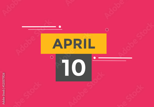 April 10 calendar reminder. 10th April daily calendar icon template. Vector illustration 
