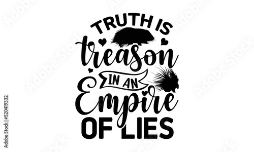 Truth is treason in an empire of lies- porcupine t-shirt design, fashion print design, greeting and invitation card, Isolated on beige background vector, svg typography