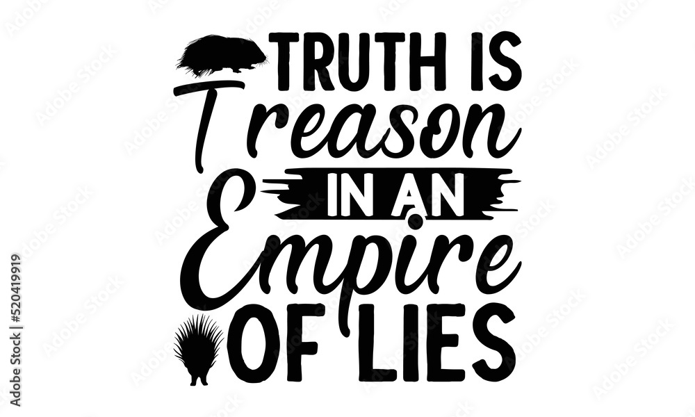 Truth Is Treason in in empire of lies- porcupine t-shirt design, fashion print design, children wear, baby shower celebration, greeting and invitation card, Isolated on beige background vector, svg
