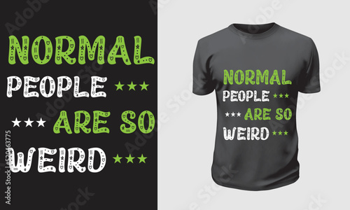 Typography t-shirt design Normal people are so weird
