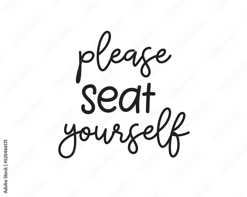 Please seat yourself - Funny Bathroom quote lettering on white Background