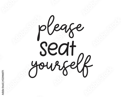 Please seat yourself - Funny Bathroom quote lettering on white Background